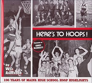 Here's to Hoops: 100 Years of Maine High School Hoop Highlights, 1894-1994 (SIGNED)