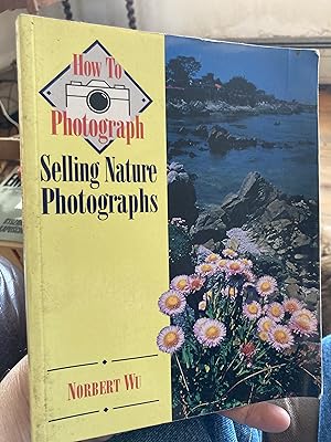 Seller image for Selling Nature Photographs (How To Photograph Series) for sale by A.C. Daniel's Collectable Books