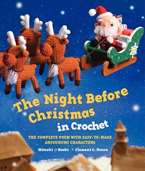 Immagine del venditore per Night Before Christmas in Crochet : The Complete Poem With Easy-to-Make Amigurumi Characters venduto da GreatBookPricesUK