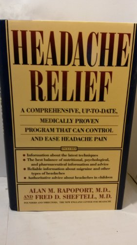 Bild des Verkufers fr Headache Relief: A Comprehensive, Up-To-Date, Medically Proven Program That Can Control and Ease Headache Pain zum Verkauf von WeBuyBooks