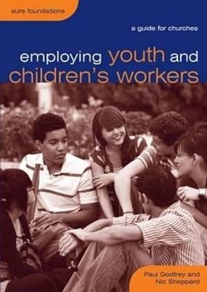 Bild des Verkufers fr Employing Youth and Children's Workers: A Guide for Churches (Sure Foundations) zum Verkauf von WeBuyBooks
