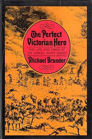 The Perfect Victorian Hero: Samuel White Baker (SIGNED/ZERN COPY)