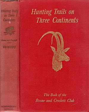 Hunting Trails on Three Continents: a Book of the Boone and Crockett Club