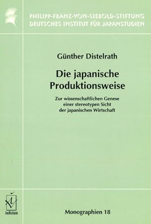 Die japanische Produktionsweise : zur wissenschaftlichen Genese einer stereotypen Sicht der japan...