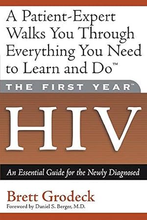 Bild des Verkufers fr The First Year-HIV: An Essential Guide for the Newly Diagnosed (The First Year Series) zum Verkauf von WeBuyBooks