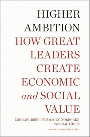 Bild des Verk�ufers f�r Higher Ambition : How Great Leaders Create Economic and Social Value zum Verkauf von GreatBookPricesUK