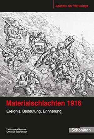 Bild des Verkufers fr Materialschlachten 1916 : Ereignis, Bedeutung, Erinnerung zum Verkauf von Antiquariat REDIVIVUS