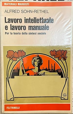 Lavoro intellettuale e lavoro manuale. Per la teoria della sintesi sociale