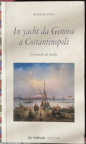 Seller image for In yacht da Genova a Costantinopoli. Giornale di bordo for sale by Libreria Il Morto da Feltre