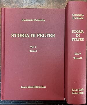Storia di Feltre. Vol V. Tomo I e Tomo II