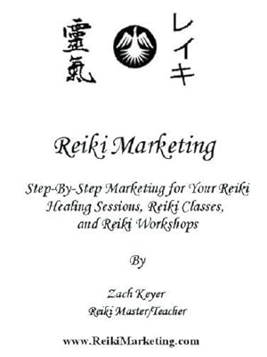 Immagine del venditore per Reiki Marketing: Step by Step Marketing for Your Reiki Healing Sessions, Reiki Classes, and Reiki Workshops venduto da WeBuyBooks