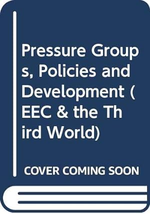 Image du vendeur pour Pressure Groups, Policies and Development: Book 3 (EEC & the Third World) mis en vente par WeBuyBooks