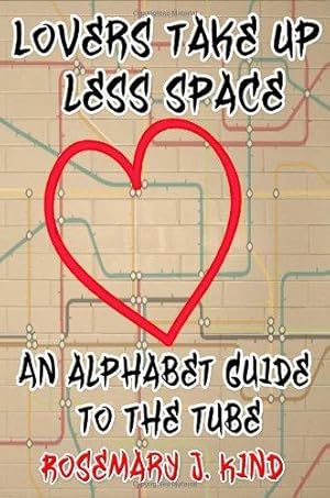 Seller image for Lovers Take Up Less Space: An Alphabet Guide to the Tube for sale by WeBuyBooks