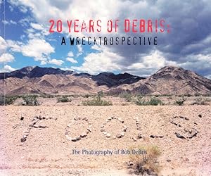 Immagine del venditore per 20 Years of DeBris: A Wrecktrospective: The Photography of Bob DeBris venduto da LEFT COAST BOOKS