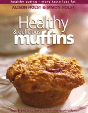 Bild des Verkufers fr Healthy and Delicious Muffins (Healthy eating: more taste, less fat) zum Verkauf von WeBuyBooks
