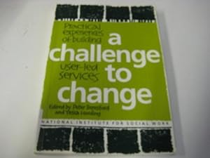 Immagine del venditore per A Challenge to Change: Practical Experiences of Building User-led Services venduto da WeBuyBooks