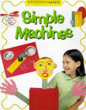 Bild des Verkufers fr Simple Machines: 4 (Design and Make) zum Verkauf von WeBuyBooks
