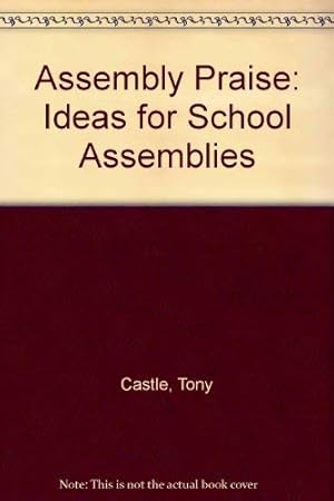 Bild des Verkufers fr Assembly Praise: Ideas for School Assemblies zum Verkauf von WeBuyBooks