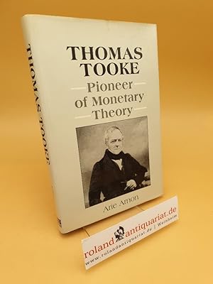 Image du vendeur pour Thomas Tooke ; Pioneer of Monetary Theory mis en vente par Roland Antiquariat UG haftungsbeschrnkt