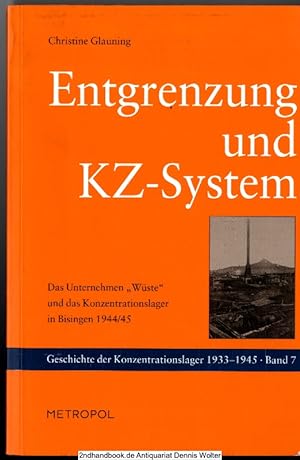 Entgrenzung und KZ-System : das Unternehmen "Wüste" und das Konzentrationslager in Bisingen 1944/45