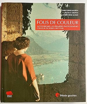 Bild des Verkufers fr Fous de couleur. Autochromes, le premire sphotographies couleur de Suisse 1907-1938 zum Verkauf von ShepherdsBook