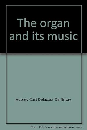 Bild des Verkufers fr The organ and its music zum Verkauf von WeBuyBooks
