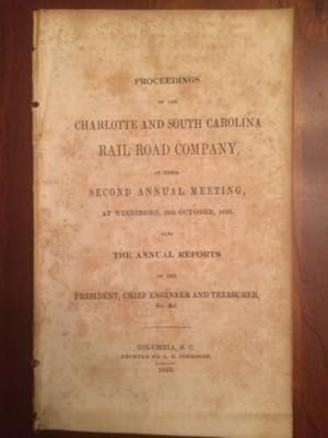 Seller image for Proceedings of the Charlotte and South Carolina Rail Road Company at their second annual meeting, at Winnsboro, 10th October, 1849 : also the annual reports of the president, chief engineer and treasurer, &c. &c for sale by Jim Crotts Rare Books, LLC