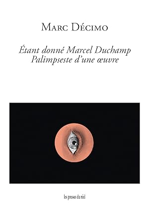 Étant donné Marcel Duchamp . Palimpseste d'une oeuvre