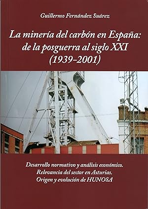 Imagen del vendedor de LA MINERA DEL CARBN EN ESPAA: DE LA POSGUERRA AL SIGLO XXI (1939-2001). a la venta por Librera Anticuaria Galgo