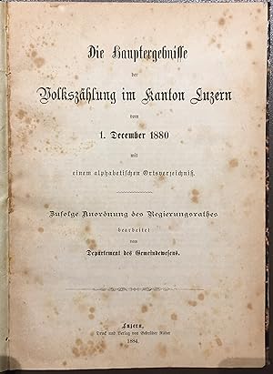 Die Hauptergebnisse der Volkszählung im Kanton Luzern vom 1. December 1880 mit einem alphabetisch...