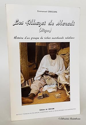 Image du vendeur pour Les Alhazai de Maradi (Niger) : Histoire d'un groupe de riches marchands sahliens mis en vente par Librairie Raimbeau