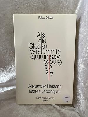 Bild des Verkufers fr Als die Glocke verstummte: Alexander Herzens letztes Lebensjahr Alexander Herzens letztes Lebensjahr zum Verkauf von Antiquariat Jochen Mohr -Books and Mohr-