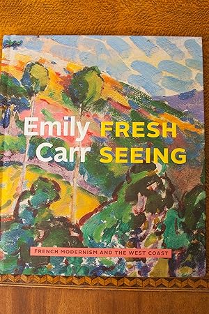 Bild des Verkufers fr Emily Carr: Fresh Seeing ? French Modernism and the West Coast zum Verkauf von Snowden's Books