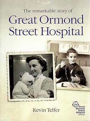Bild des Verkufers fr The Remarkable Story of Great Ormond Street Hospital zum Verkauf von Delph Books PBFA Member