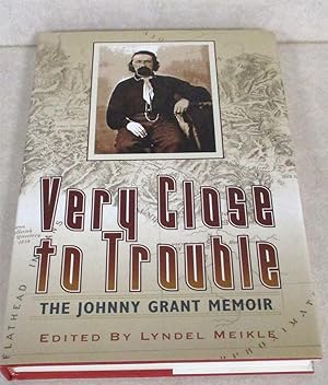 Image du vendeur pour Very Close to Trouble: The Johnny Grant Memoir mis en vente par Friends of the Redwood Libraries