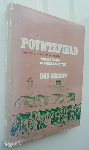 Poyntzfield The Story of a Pioneer Family. The McKenzies of Lower Rangitikei. SIGNED