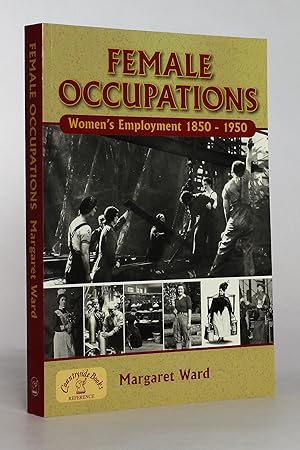 Seller image for Female Occupations: Women's Employment 1850-1950 for sale by George Longden