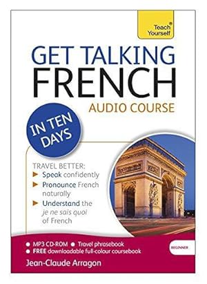 Bild des Verkufers fr Get Talking French in Ten Days Beginner Audio Course: (Audio pack) The essential introduction to speaking and understanding (Teach Yourself Language) zum Verkauf von WeBuyBooks