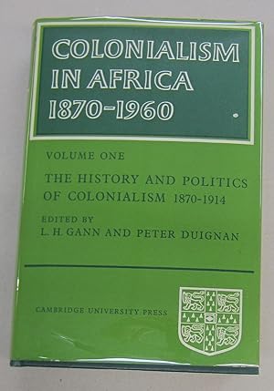 Colonialism in Africa 1870-1960; Volume One: The History and Politics of Colonialism 1870-1914