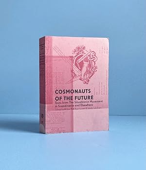 Seller image for Cosmonauts of the Future: Texts from the Situationist Movement in Scandinavia and Elsewhere for sale by boredom books