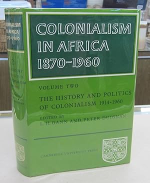 Colonialism in Africa 1870-1960 Volume Two; The History and Politics of Colonialism 1914-1960