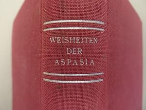 Image du vendeur pour Die Weisheiten der Aspasia. O.O. und Dr., um 1965. 374 S. OLwd. mit RTitel. mis en vente par Antiquariat Daniel Schramm e.K.