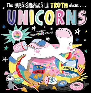 Seller image for The Unbelievable Truth about Unicorns for sale by GreatBookPrices