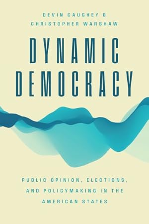 Image du vendeur pour Dynamic Democracy : Public Opinion, Elections, and Policymaking in the American States mis en vente par GreatBookPricesUK
