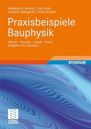 Seller image for Praxisbeispiele Bauphysik: Wrme - Feuchte - Schall - Brand Aufgaben mit Lsungen for sale by buchlando-buchankauf