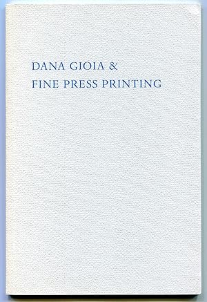 Immagine del venditore per Dana Gioia & Fine Press Printing: A Bibliographical Checklist venduto da Between the Covers-Rare Books, Inc. ABAA