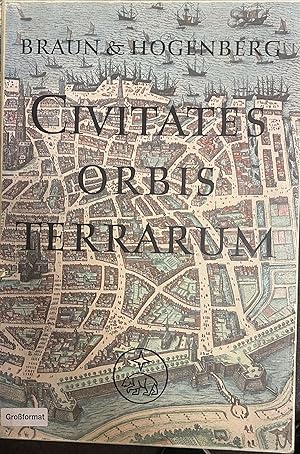 Civitates Orbis Terrarum 1572-1618 in sechs Teilen/ Das Bild der Welt: Eine Reihe früher Werke zu...