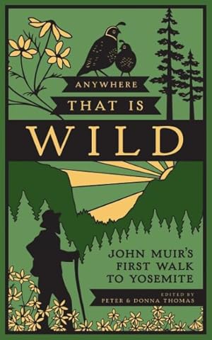 Seller image for Anywhere That Is Wild : John Muir's First Walk to Yosemite for sale by GreatBookPrices
