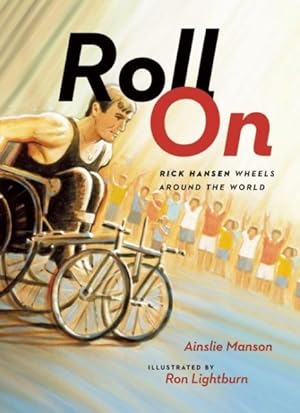 Imagen del vendedor de Roll on : Rick Hansen Wheels Around the World a la venta por GreatBookPrices