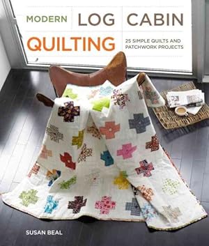 Immagine del venditore per Modern Log Cabin Quilting : 25 Simple Quilts and Patchwork Projects venduto da GreatBookPrices